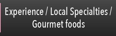 Experience / Local Specialties /Gourmet foods
